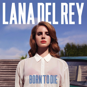 Song of the Week: National Anthem by Lana Del Rey