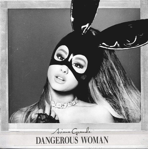 Ariana Grande is a "Dangerous Woman"