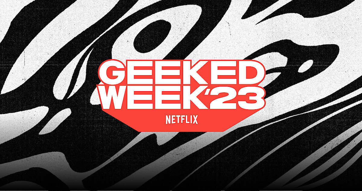 Netflix Geeked Week 2023 - A Review