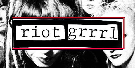 The “Riot Grrrl” Rebellion